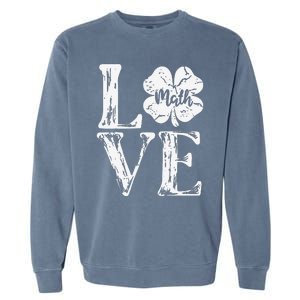 Love Shamrock Math Teacher St Patricks Day Garment-Dyed Sweatshirt