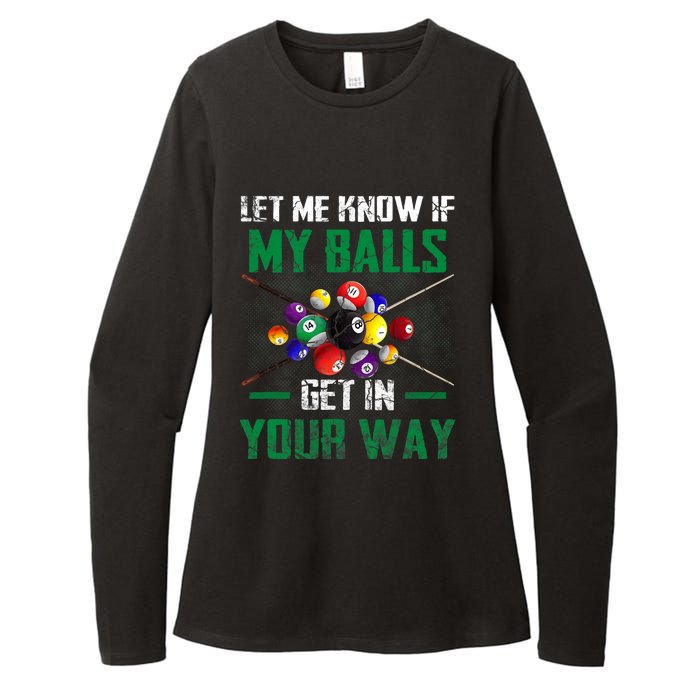 Let S Me Know If My Balls Get In Your Way Billiard Pool Womens CVC Long Sleeve Shirt