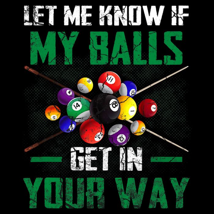 Let S Me Know If My Balls Get In Your Way Billiard Pool Baby Bodysuit