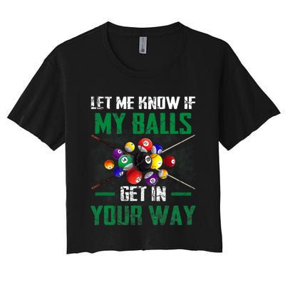 Let S Me Know If My Balls Get In Your Way Billiard Pool Women's Crop Top Tee