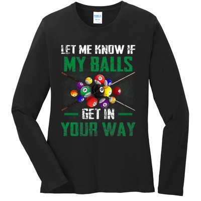 Let S Me Know If My Balls Get In Your Way Billiard Pool Ladies Long Sleeve Shirt