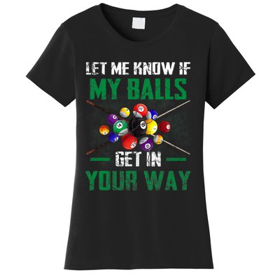 Let S Me Know If My Balls Get In Your Way Billiard Pool Women's T-Shirt