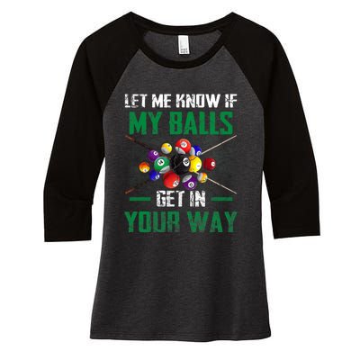 Let S Me Know If My Balls Get In Your Way Billiard Pool Women's Tri-Blend 3/4-Sleeve Raglan Shirt