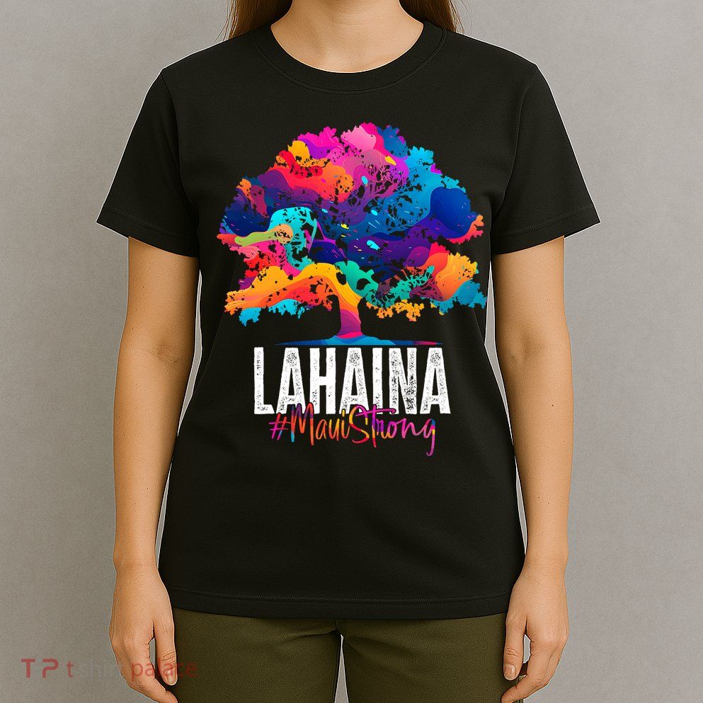 Lahaina Strong Maui Hawaii Old Banyan Tree T-Shirt