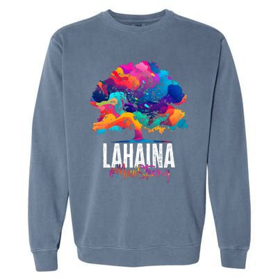 Lahaina Strong Maui Hawaii Old Banyan Tree Garment-Dyed Sweatshirt