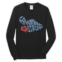 Lahaina Strong Maui Hawaii Shape Maui Hawaii Strong Maui Wildfire Lahaina Tall Long Sleeve T-Shirt