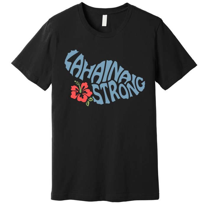 Lahaina Strong Maui Hawaii Shape Maui Hawaii Strong Maui Wildfire Lahaina Premium T-Shirt