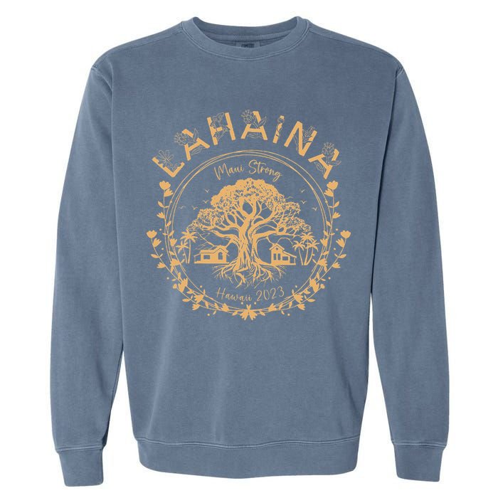 Lahaina Strong Maui Hawaii Old Banyan Tree saving squad Garment-Dyed Sweatshirt