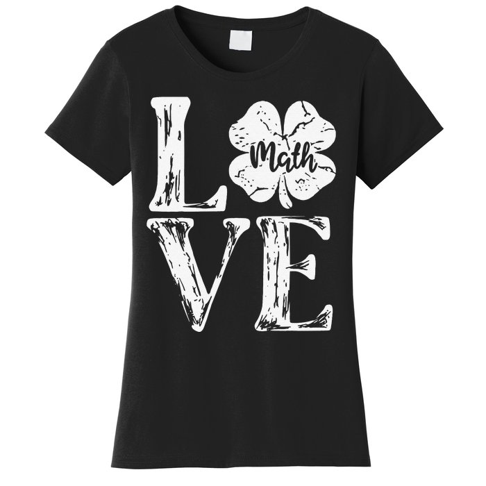 Love Shamrock Math Teacher St Patricks Day Women's T-Shirt