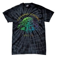 Lahaina Strong Maui Hawaii Old Banyan Tree saving thank you Tie-Dye T-Shirt