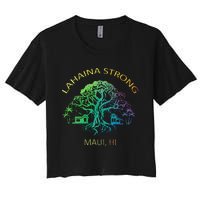 Lahaina Strong Maui Hawaii Old Banyan Tree saving thank you Women's Crop Top Tee