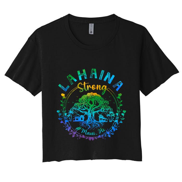 Lahaina Strong Maui Hawaii Old Banyan Tree saved majestic  Women's Crop Top Tee