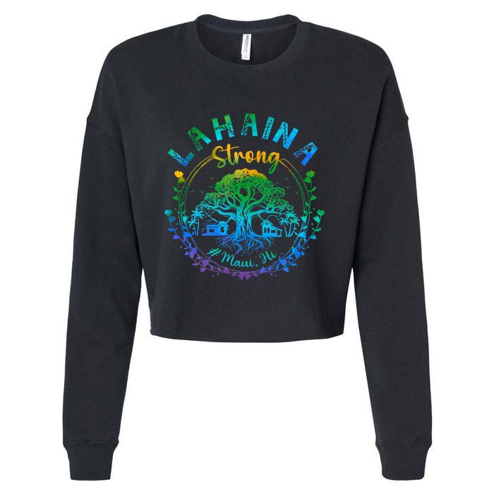 Lahaina Strong Maui Hawaii Old Banyan Tree saved majestic  Cropped Pullover Crew