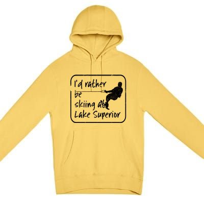 Lake Superior Michigan Great Lakes Id Rather Be Skiing Gift Premium Pullover Hoodie