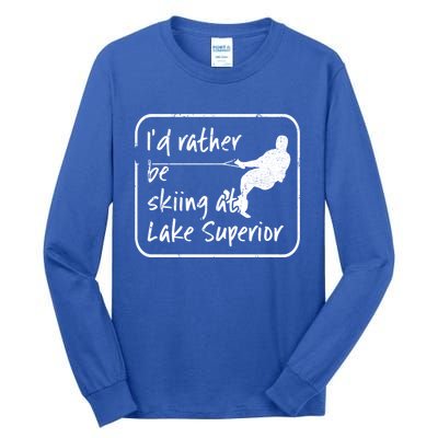 Lake Superior Michigan Great Lakes Id Rather Be Skiing Gift Tall Long Sleeve T-Shirt