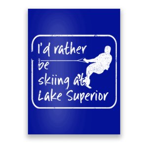 Lake Superior Michigan Great Lakes Id Rather Be Skiing Gift Poster