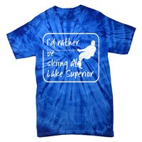 Lake Superior Michigan Great Lakes Id Rather Be Skiing Gift Tie-Dye T-Shirt