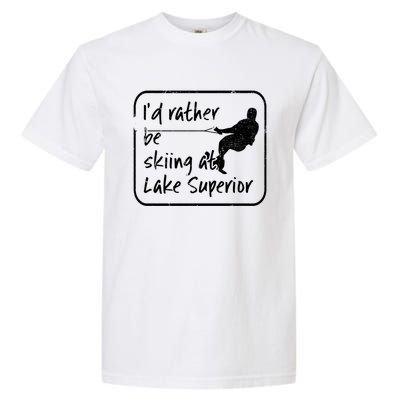 Lake Superior Michigan Great Lakes Id Rather Be Skiing Gift Garment-Dyed Heavyweight T-Shirt