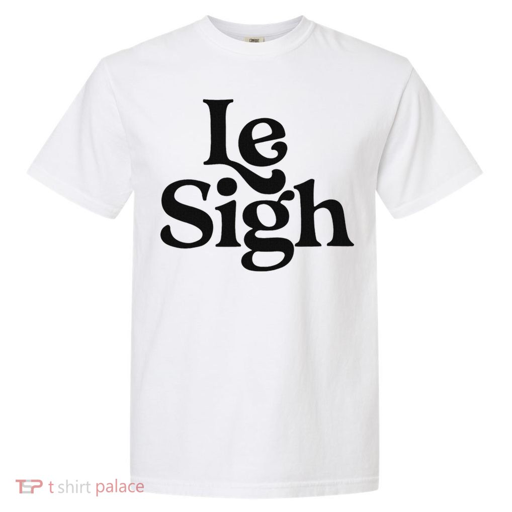 Le Sigh Minimalist Slogan Casual Fashion Modern Minimalist Garment-Dyed Heavyweight T-Shirt
