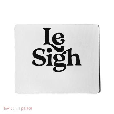 Le Sigh Minimalist Slogan Casual Fashion Modern Minimalist Mousepad