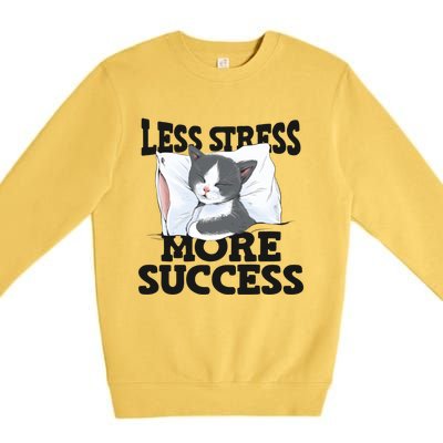 Less Stress More Success Napping Cat Stress Awareness Gift Premium Crewneck Sweatshirt