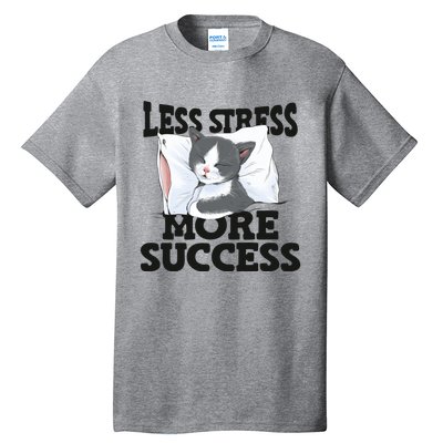 Less Stress More Success Napping Cat Stress Awareness Gift Tall T-Shirt