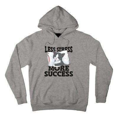 Less Stress More Success Napping Cat Stress Awareness Gift Tall Hoodie