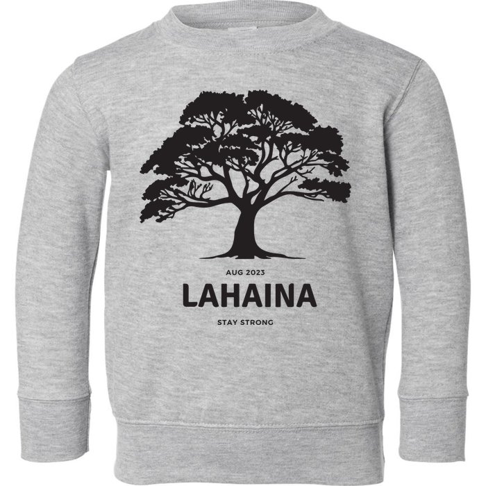 Lahaina Support Maui Strong Toddler Sweatshirt