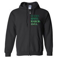 Lucky Since March 1974 Saint Patricks Day Full Zip Hoodie