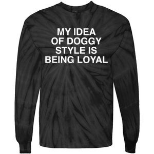 Lindafinegold Store My Idea Of Doggy Style Is Being Loyal Tie-Dye Long Sleeve Shirt