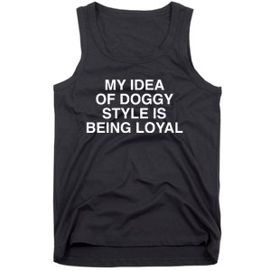 Lindafinegold Store My Idea Of Doggy Style Is Being Loyal Tank Top