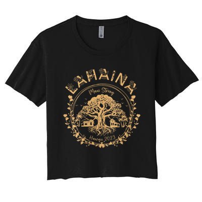 Lahaina Strong Maui Hawaii Old Banyan Tree Saving Squad Girl Women's Crop Top Tee