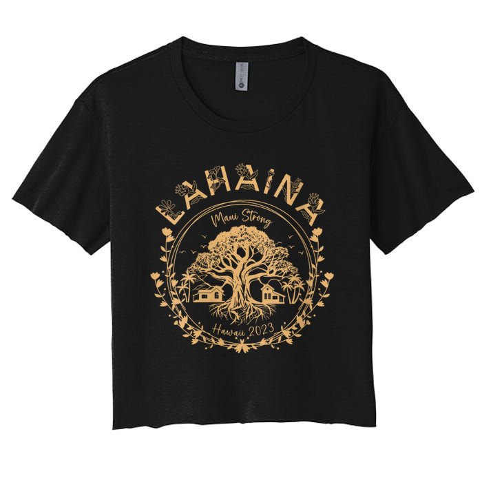 Lahaina Strong Maui Hawaii Old Banyan Tree Saving Squad Girl Women's Crop Top Tee