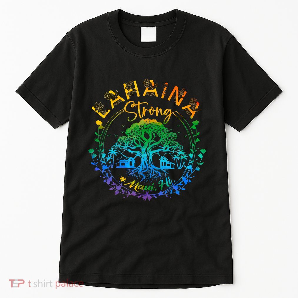 Lahaina Strong Maui Hawaii Old Banyan Tree Saved Majestic Tall T-Shirt