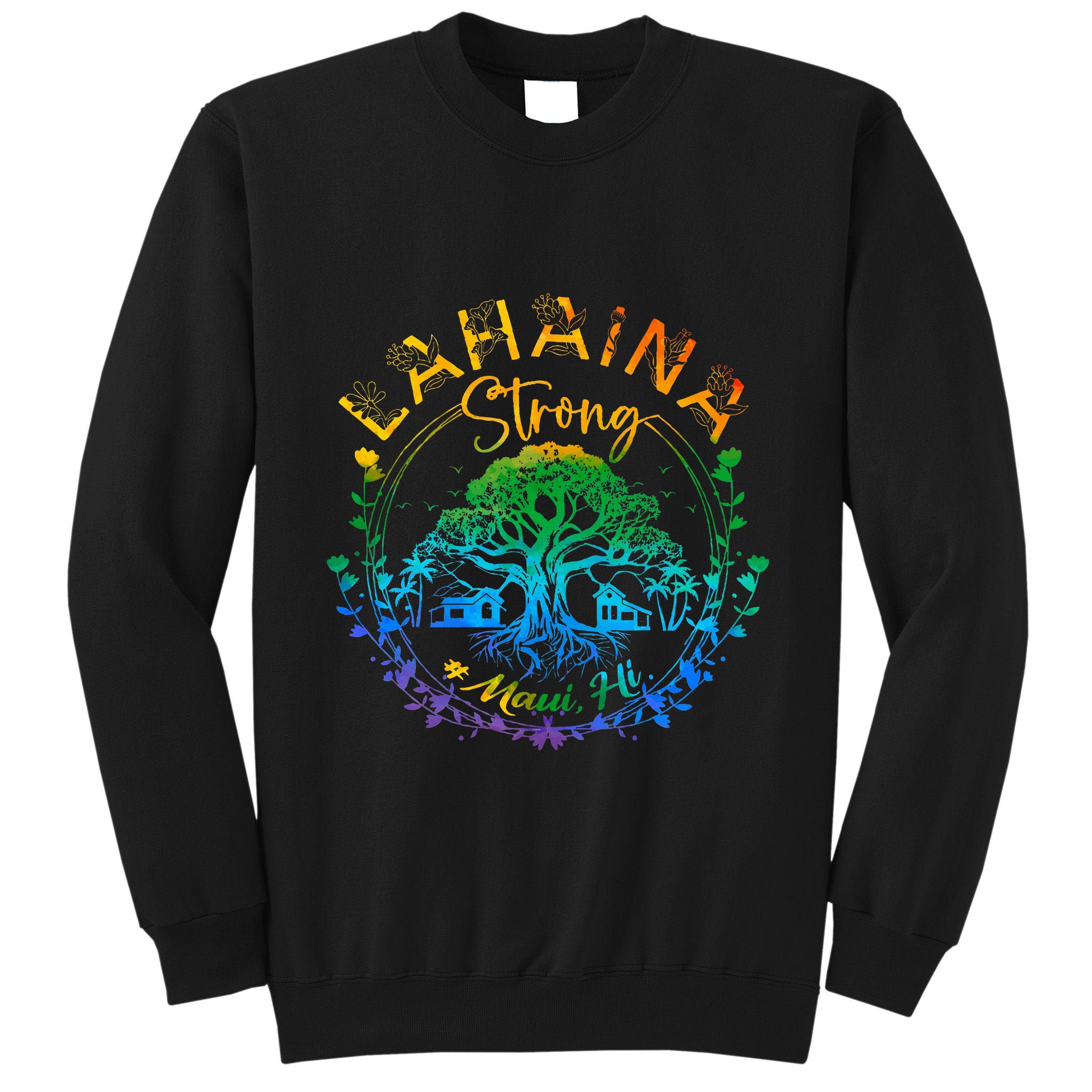 Lahaina Strong Maui Hawaii Old Banyan Tree Saved Majestic Tall Sweatshirt