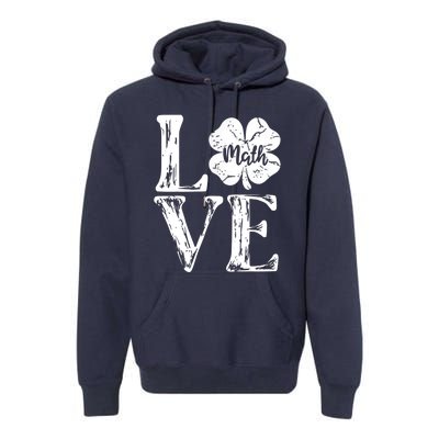 Love Shamrock Math Teacher St Patricks Day Premium Hoodie