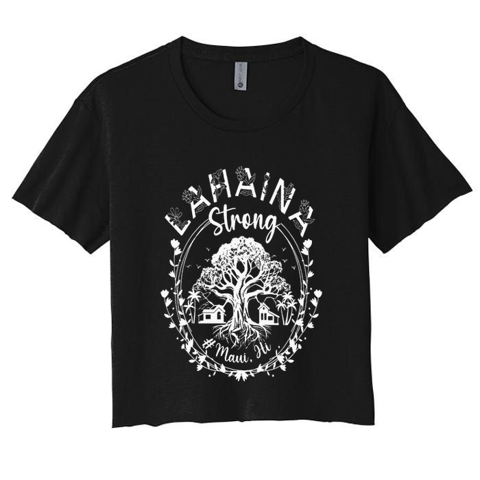 Lahaina Strong Maui Hawaii Old Banyan Tree saved majestic Women's Crop Top Tee