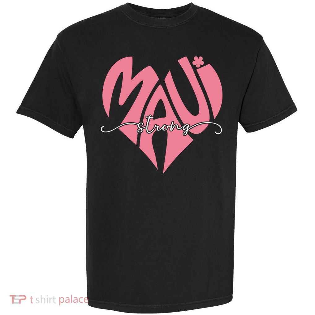 Love Support Maui Strong Garment-Dyed Heavyweight T-Shirt