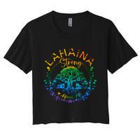 Lahaina Strong Maui Hawaii Old Banyan Tree Saved Majestic Women's Crop Top Tee