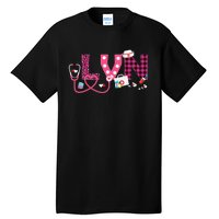 LOVE Stethoscope Nurse Life Valentine Day Gifts LVN Tall T-Shirt