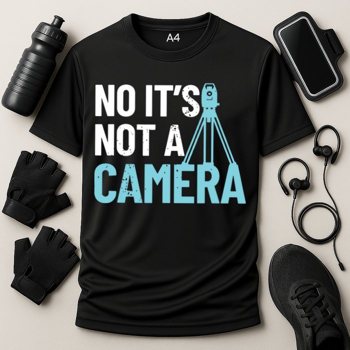 Land Surveyor No Its Not A Camera Surveyor Performance Shirt