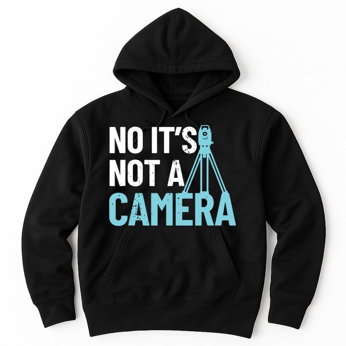 Land Surveyor No Its Not A Camera Surveyor Hoodie