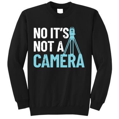 Land Surveyor No Its Not A Camera Surveyor Sweatshirt