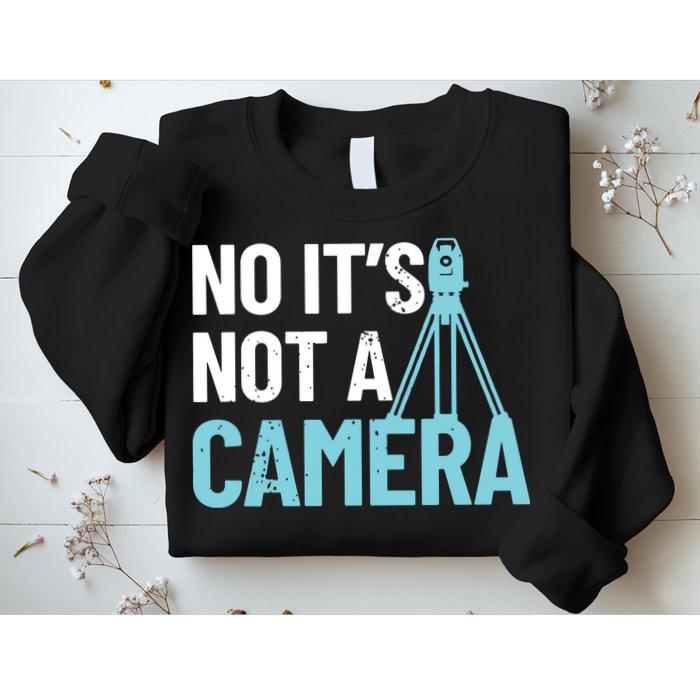 Land Surveyor No Its Not A Camera Surveyor Sweatshirt