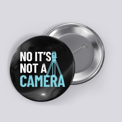 Land Surveyor No Its Not A Camera Surveyor Button