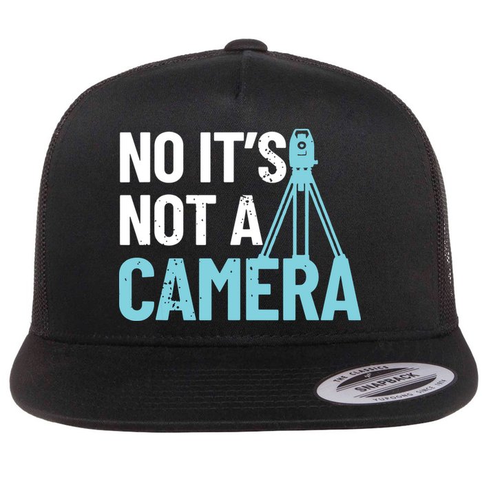 Land Surveyor No Its Not A Camera Surveyor Flatbill Hat