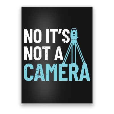 Land Surveyor No Its Not A Camera Surveyor Poster
