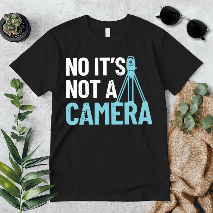 Land Surveyor No Its Not A Camera Surveyor Premium T-Shirt