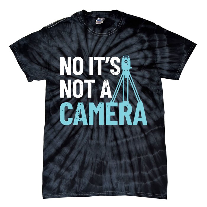 Land Surveyor No Its Not A Camera Surveyor Tie-Dye T-Shirt