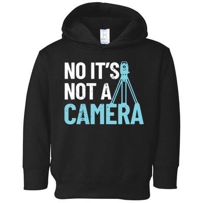 Land Surveyor No Its Not A Camera Surveyor Toddler Hoodie